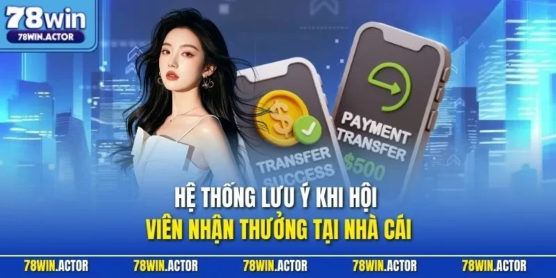 Hệ thống lưu ý khi hội viên nhận thưởng tại nhà cái