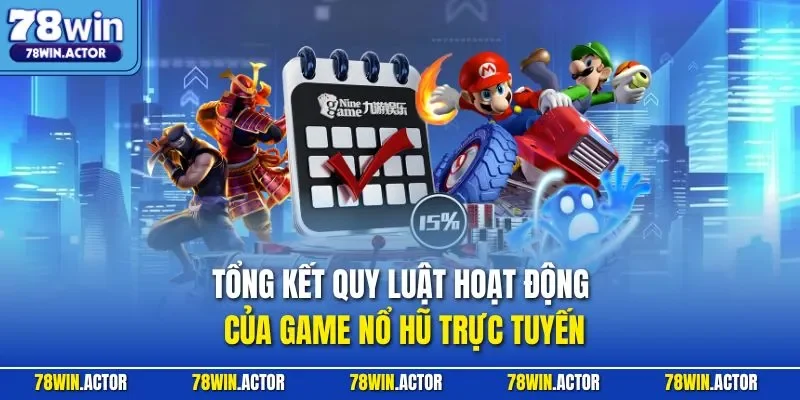 Tổng kết quy luật hoạt động của game nổ hũ trực tuyến